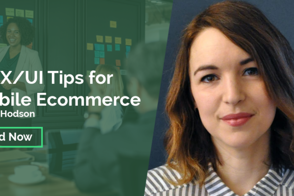 Headshot of a woman with the text 5 UX/UI Tips for Mobile Ecommerce Laura Hodson Read More